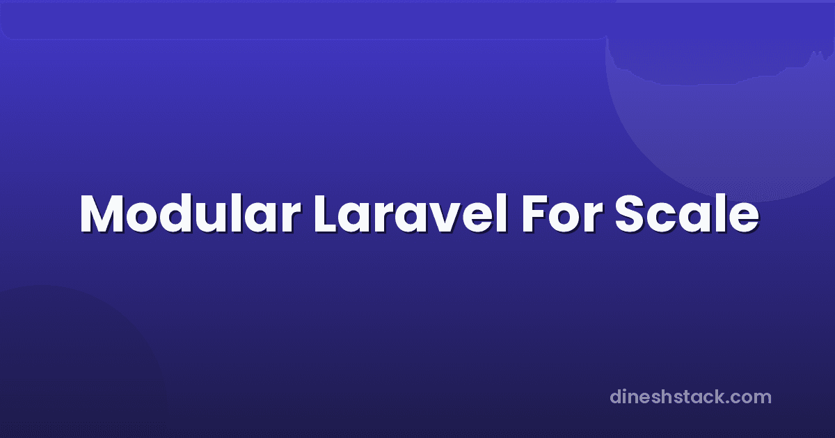 Building a Laravel Modular Monolith: Why nwidart/laravel-modules Changed How I Ship Features