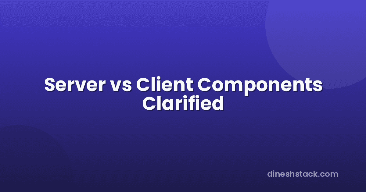 Next.js 16 App Router: Server Components vs Client Components Explained