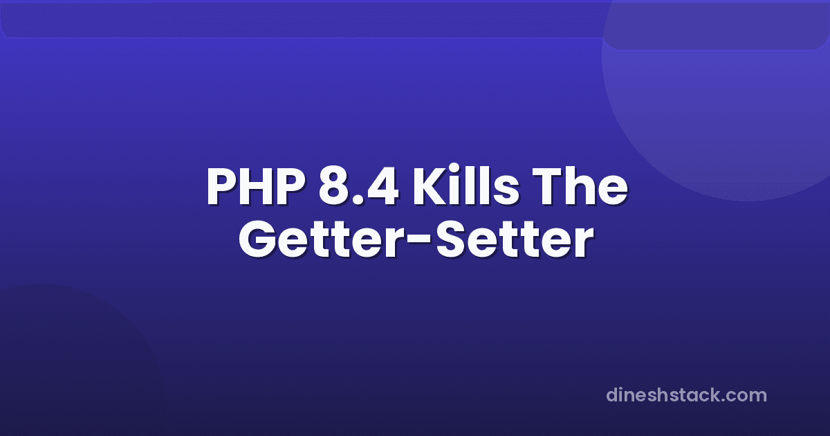 PHP 8.4 Property Hooks: The Feature That Changes Everything