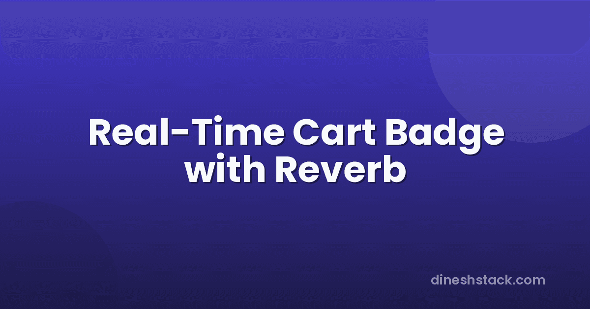 Real-Time Shopping Cart Count with Laravel Reverb: Broadcast Cart Updates via WebSockets